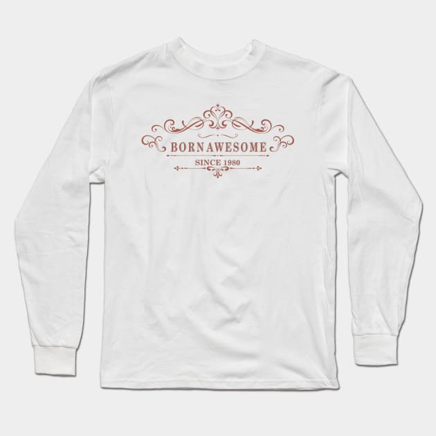 Born Awesome Since 1980 Long Sleeve T-Shirt by multylapakID